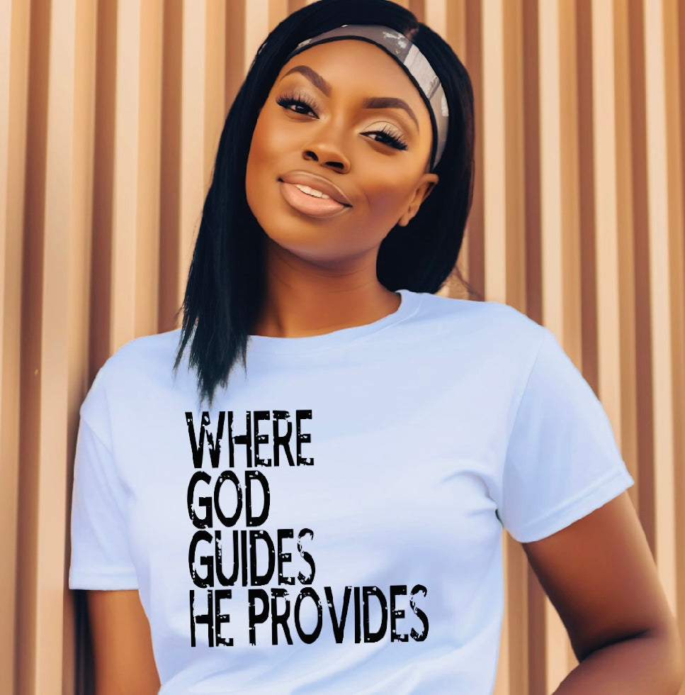 Where God Guides He Provides T-Shirt