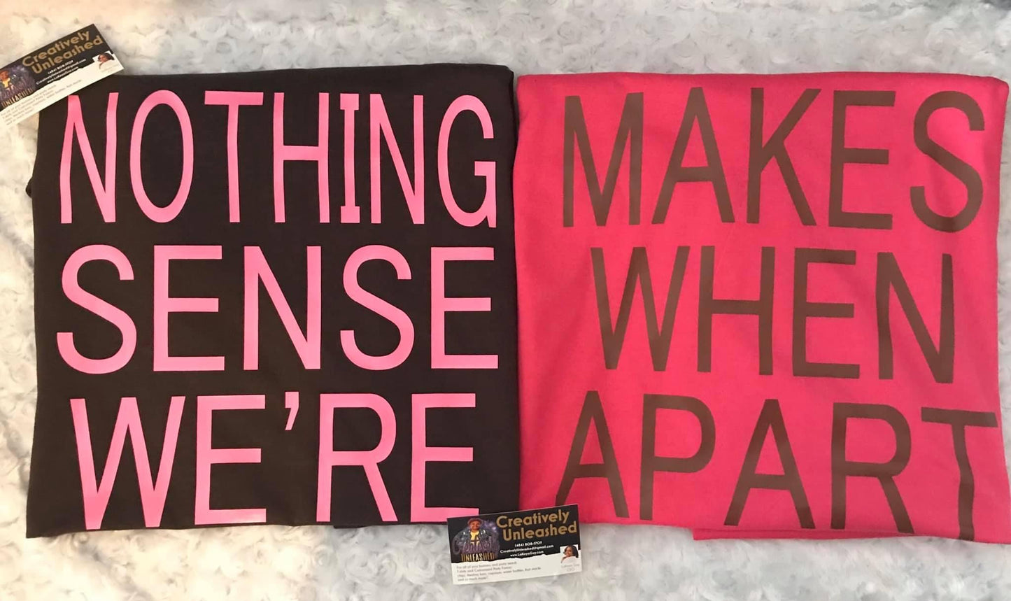 Nothing Makes Since When We’re Apart