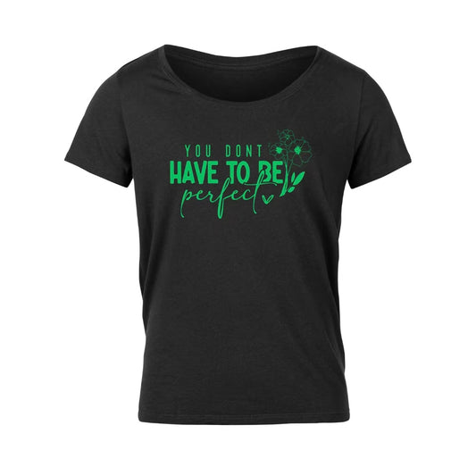 Don’t Have to Be Perfect T-Shirt