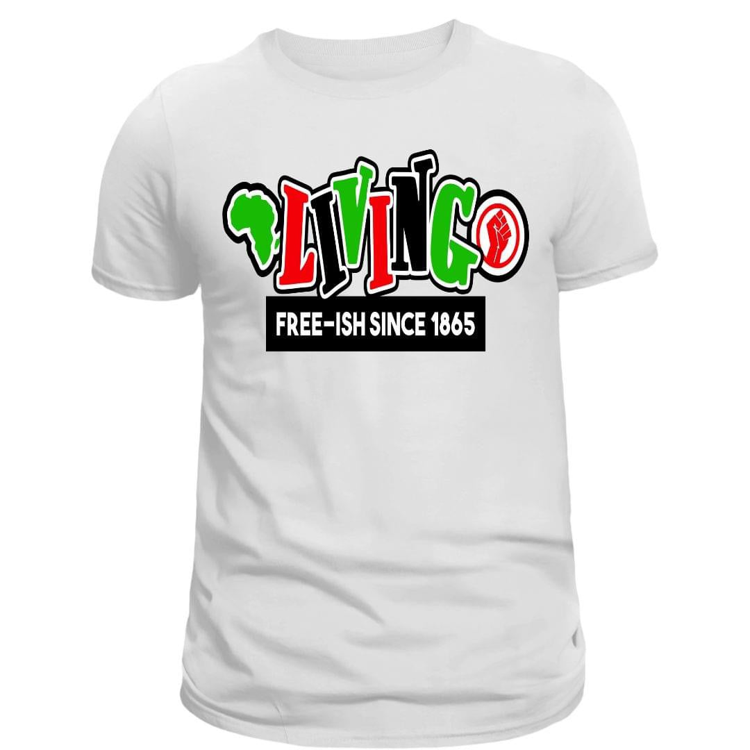 Living Freeish Since 1865 Juneteenth T-shirts