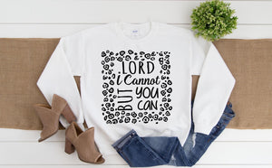 Lord I Can’t But YOU Can (T-shirt ONLY)